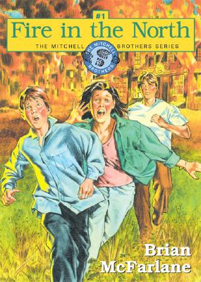 Fire in the North FIRE IN THE NORTH （Mitchell Brothers） [ Brian McFarlane ]