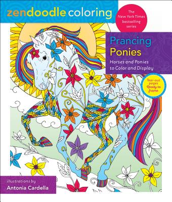 Zendoodle Coloring: Prancing Ponies: Horses and Ponies to Color and Display ZENDOODLE COLORING PRANCING PO （Zendoodle Coloring） [ Antonia Cardella ]