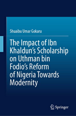 The Impact of Ibn Khaldun's Scholarship on Uthman Bin Fodio's Reform of Nigeria Towards Modernity IMPACT OF IBN KHALDUNS SCHOLAR 
