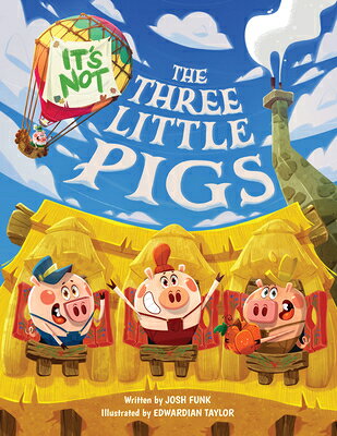 It's Not the Three Little Pigs ITS NOT THE 3 LITTLE PIGS （It's Not a Fairy Tale） [ Josh Funk ]