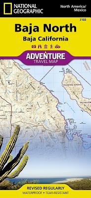 Baja North: Baja California Map Mexico MAP-BAJA NORTH BAJA CALIFORNIA （National Geographic Adventure Map） National Geographic Maps