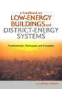 A Handbook on Low-Energy Buildings and District-Energy Systems: Fundamentals, Techniques and Example HANDBK ON LOW-ENERGY BUILDINGS [ L. D. Danny Harvey ]