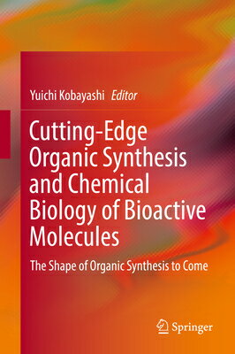 楽天楽天ブックスCutting-Edge Organic Synthesis and Chemical Biology of Bioactive Molecules: The Shape of Organic Syn CUTTING-EDGE ORGANIC SYNTHESIS [ Yuichi Kobayashi ]