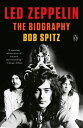 Led Zeppelin: The Biography ZEPPELIN [ Bob Spitz ]