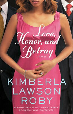 Love, Honor, and Betray LOVE HONOR & BETRAY （Reverend Curtis Black Novel） [ Kimberla Lawson Roby ]