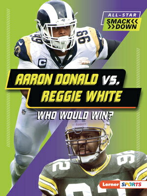 Aaron Donald vs. Reggie White: Who Would Win AARON DONALD VS REGGIE WHITE （All-Star Smackdown (Lerner (Tm) Sports)） David Stabler