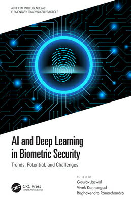 AI and Deep Learning in Biometric Security: Trends, Potential, and Challenges AI & DEEP LEARNING IN BIOMETRI （Artificial Intelligence (Ai): Elementary to Advanced Practices） [ Gaurav Jaswal ]