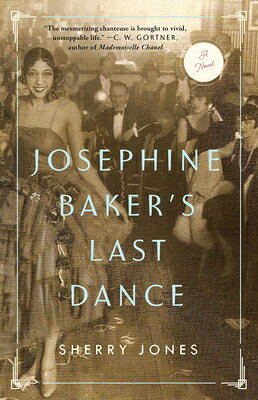 Josephine Baker's Last Dance JOSEPHINE BAKERS LAST DANCE [ Sherry Jones ]