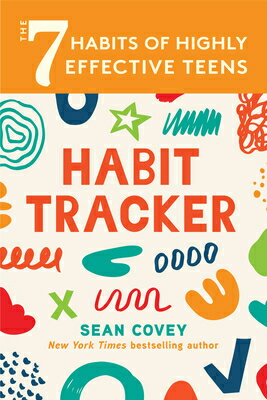 The 7 Habits of Highly Effective Teens: Habit Tracker: (Smart Goals, Daily Planner Journal, Book for 7 HABITS OF HE TEENS HABIT TRA Sean Covey
