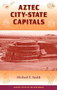 Aztec City-State Capitals AZTEC CITY-STATE CAPITALS (Ancient Cities of the New W...