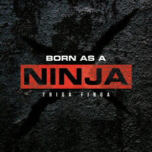 BORN AS A NINJA