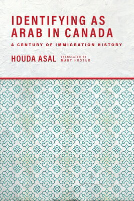 Identifying as Arab in Canada: A Century of Immigration History IDENTIFYING AS ARAB IN CANADA 