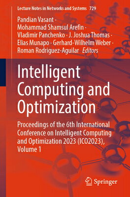 Intelligent Computing and Optimization: Proceedings of the 6th International Conference on Intellige INTELLIGENT COMPUTING OPTIMI （Lecture Notes in Networks and Systems） Pandian Vasant