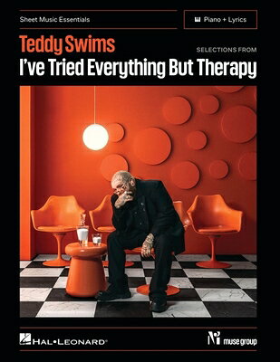 Teddy Swims: Selections from I've Tried Everything But Therapy - Sheet Music Essentials Piano + Lyri TEDDY SWIMS SELECTIONS FROM IV 