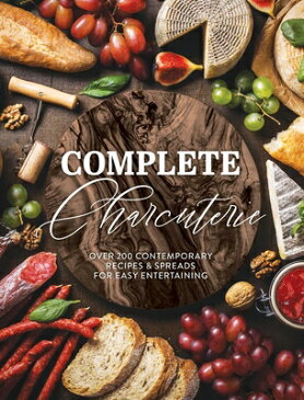 Complete Charcuterie: Over 200 Contemporary Spreads for Easy Entertaining (Charcuterie, Serving Boar COMP CHARCUTERIE （Complete Cookbook Collection） [ The Coastal Kitchen ]