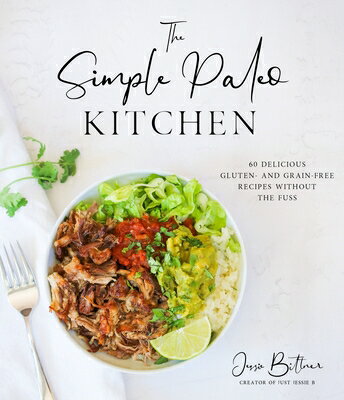 The Simple Paleo Kitchen: 60 Delicious Gluten- And Grain-Free Recipes Without the Fuss