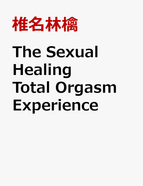The Sexual Healing Total Orgasm Experience