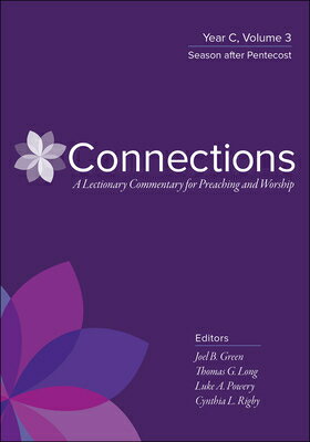 Connections: A Lectionary Commentary for Preaching and Worship: Year C, Volume 3, Season After Pente