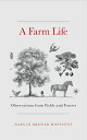 A Farm Life: Observations from Fields and Forests FARM LIFE Daryln Brewer Hoffstot
