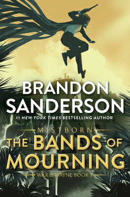The Bands of Mourning: A Mistborn Novel BANDS OF MOURNING （Mistborn Saga） [ Brandon Sanderson ]