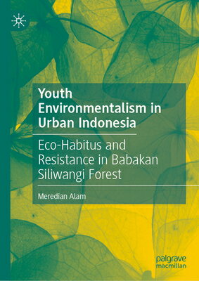 Youth Environmentalism in Urban Indonesia: Eco-Habitus and Resistance in Babakan Siliwangi Forest YOUTH ENVIRONMENTALISM IN URBA 
