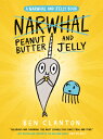 Peanut Butter and Jelly (a Narwhal and Jelly Book 3) PBJ (A NARWHAL JELLY BK 3) （Narwhal and Jelly Book） Ben Clanton