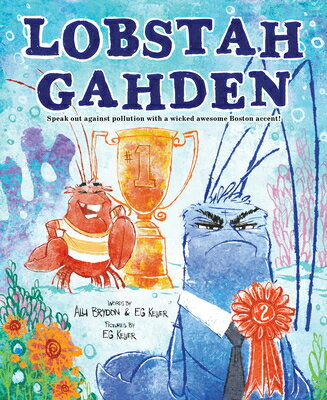 Lobstah Gahden: Speak Out Against Pollution with a Wicked Awesome Boston Accent! LOBSTAH GAHDEN 