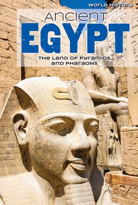 Ancient Egypt: The Land of Pyramids and Pharaohs ANCIENT EGYPT （World History） 
