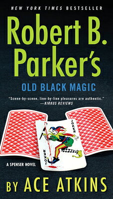 Robert B. Parker's Old Black Magic ROBERT B PARKERS OLD BLACK MAG （Spenser） [ Ace Atkins ]