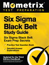 Six SIGMA Black Belt Study Guide - Six SIGMA Black Belt Exam Prep Secrets, Practice Test Question Bo 6 SIGMA BLACK BELT SG - 6 SIGM Mometrix Test Preparation