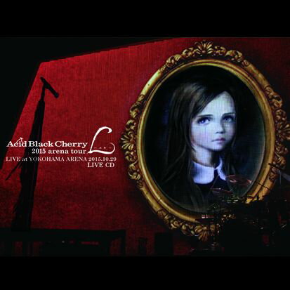 2015 arena tour L-エルー LIVE CD [ Acid Black Cherry ]