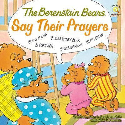 The Berenstain Bears Say Their Prayers B BEARS SAY THEIR PRAYERS （Berenstain Bears/Living Lights: A Faith Story） Stan Berenstain