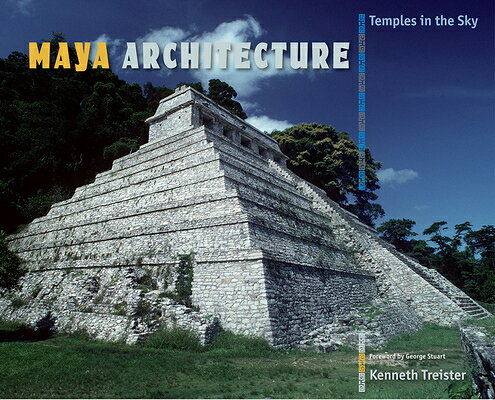 Maya Architecture: Temples in the Sky MAYA ARCHITECTURE [ Kenneth Treister ]