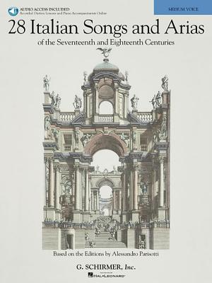 28 Italian Songs & Arias of the 17th & 18th Centuries-Based on the Editions by Alessandro Parisotti 28 ITALIAN SONGS & ARIAS OF TH [ Hal Leonard Corp ]