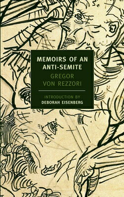 Memoirs of an Anti-Semite: A Novel in Five Stories MEMOIRS OF AN ANTI-SEMITE （New York Review Books (Paperback)） [ Gregor Von Rezzori ]