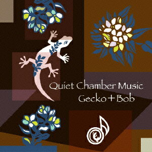 Quiet Chamber Music [ Gecko + Bob ]