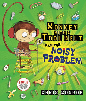 MONKEY W/A TOOL BELT & THE NOI Monkey with a Tool Belt Chris Monroe Chris Monroe CAROLRHODA BOOKS2009 Hardcover English ISBN：9780822592471 洋書 Books for kids（児童書） Juvenile Fiction