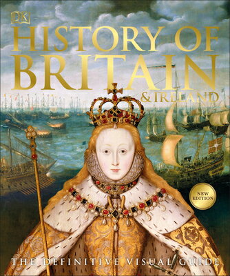 History of Britain and Ireland: The Definitive Visual Guide HIST OF BRITAIN IRELAND （DK Definitive Visual Histories） DK