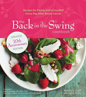The Back in the Swing Cookbook, 10th Anniversary Edition: Recipes for Eating and Living Well Every D BACK IN THE SWING CKBK 10TH AN [ Barbara C. Unell ]
