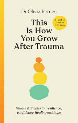 This Is How You Grow After Trauma: Strategies for Resilience, Confidence, Healing & Hope THIS IS HOW YOU GROW AFTER TRA [ Olivia Remes ]