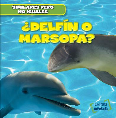 Delfin O Marsopa? (Dolphin or Porpoise?) SPA-DELFIN O MARSOPA (DOLPHIN （Similares Pero No Iguales (Animal Look-Alikes)） 