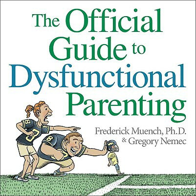 The Official Guide to Dysfunctional Parenting OFF GT DYSFUNCTIONAL PAREN [ Fred Muench ]