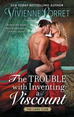 The Trouble with Inventing a Viscount TROUBLE W/INVENTING A VISCOUNT （Liars' Club） [ Vivienne Lorret ]