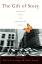 The Gift of Story: Narrating Hope in a Postmodern World GIFT OF STORY [ Emily Gr...