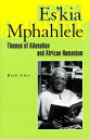 Es'kia Mphahlele: Themes of Alienation and African Humanism ESKIA MPHAHLELE [ Ruth Obee ]