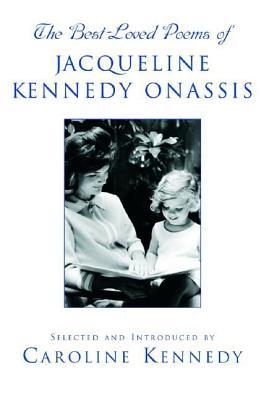 The Best-Loved Poems of Jacqueline Kennedy Onassis BEST LOVED POEMS OF JACQUELINE [ Caroline Kennedy-Schlossberg ]