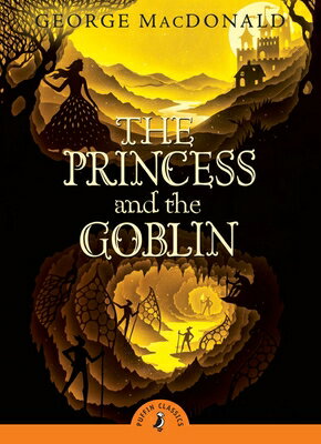 The Princess and the Goblin PRINCESS & THE GOBLIN （Puffin Classics） [ George MacDonald ]