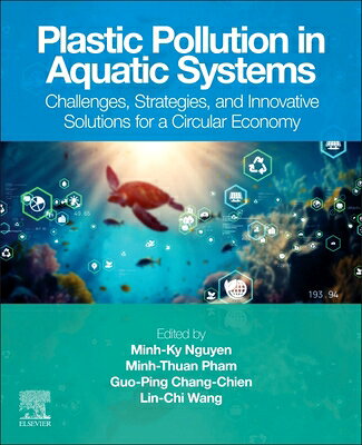 Plastic Pollution in Aquatic Systems: Challenges, Strategies, and Innovative Solutions for a Circula PLASTIC POLLUTION IN AQUATIC S 