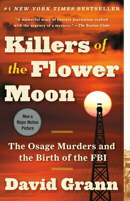 Killers of the Flower Moon: The Osage Murders and the Birth of the FBI KILLERS OF THE FLOWER MOON 