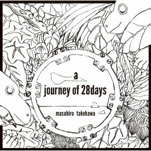 a journey of 28days [ 武川雅寛 ]